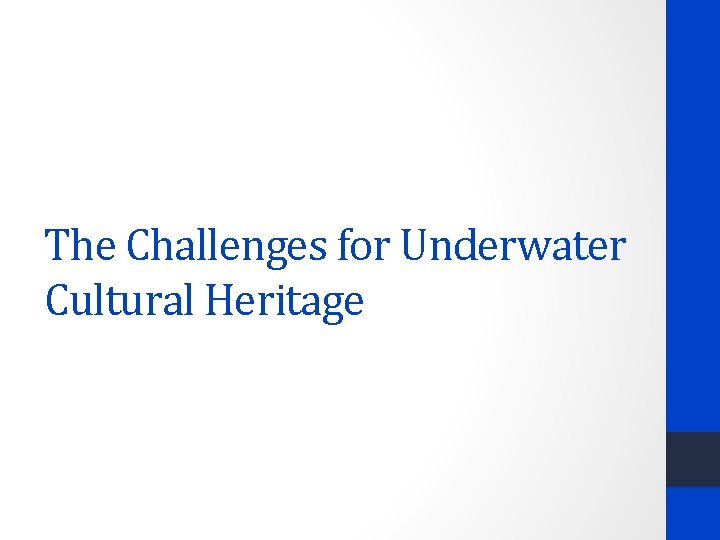 The Challenges for Underwater Cultural Heritage 
