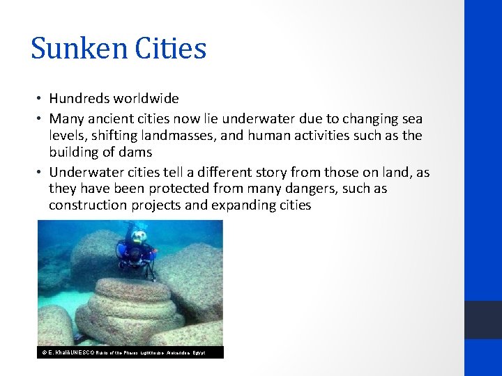 Sunken Cities • Hundreds worldwide • Many ancient cities now lie underwater due to