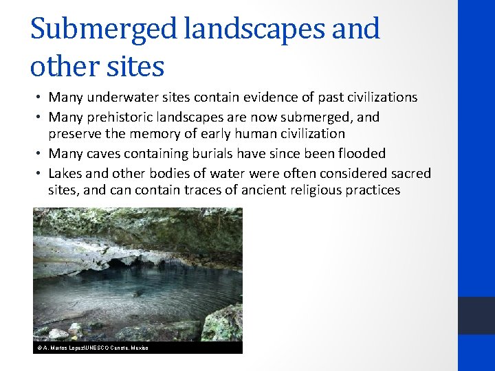 Submerged landscapes and other sites • Many underwater sites contain evidence of past civilizations