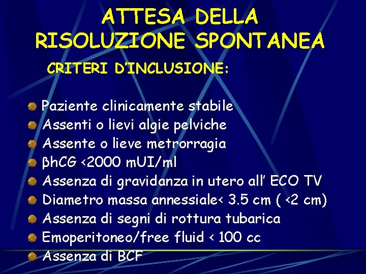 ATTESA DELLA RISOLUZIONE SPONTANEA CRITERI D’INCLUSIONE: Paziente clinicamente stabile Assenti o lievi algie pelviche