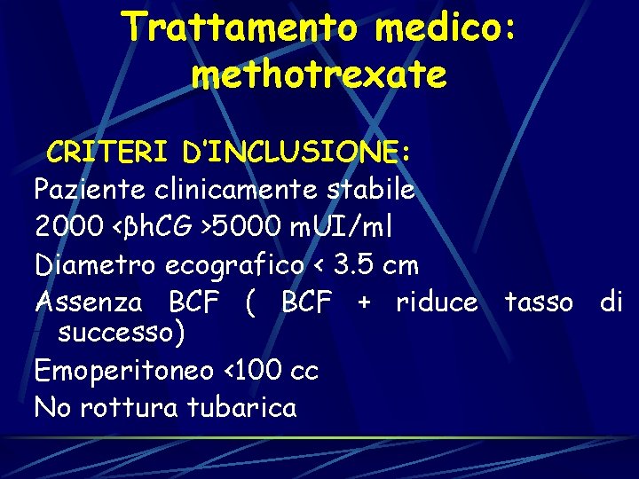 Trattamento medico: methotrexate CRITERI D’INCLUSIONE: Paziente clinicamente stabile 2000 <βh. CG >5000 m. UI/ml