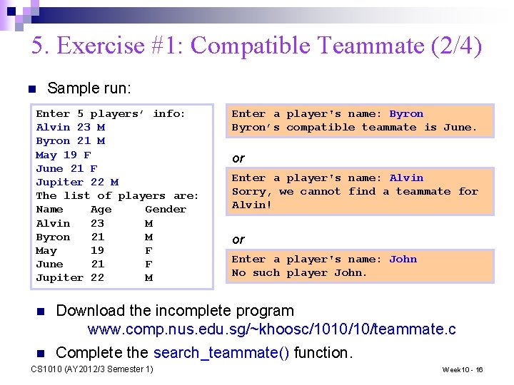 5. Exercise #1: Compatible Teammate (2/4) n Sample run: Enter 5 players’ info: Alvin