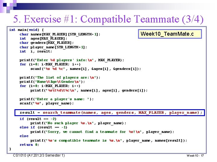 5. Exercise #1: Compatible Teammate (3/4) int main(void) { char names[MAX_PLAYER][STR_LENGTH+ 1]; int ages[MAX_PLAYER];