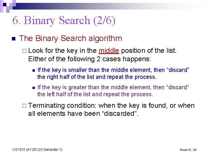 6. Binary Search (2/6) n The Binary Search algorithm ¨ Look for the key