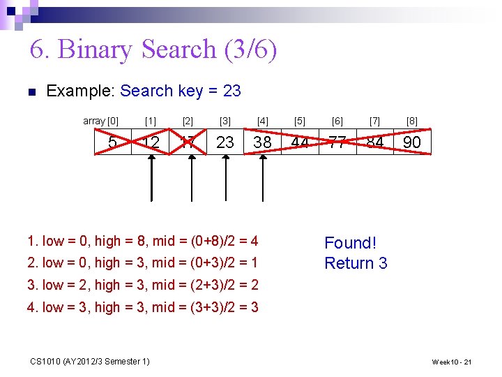 6. Binary Search (3/6) n Example: Search key = 23 array [0] 5 [1]
