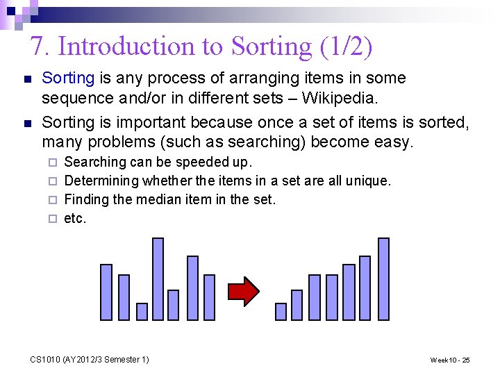 7. Introduction to Sorting (1/2) n n Sorting is any process of arranging items