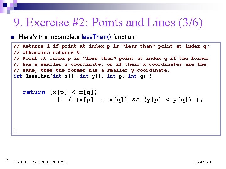 9. Exercise #2: Points and Lines (3/6) n Here’s the incomplete less. Than() function: