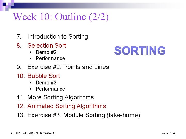 Week 10: Outline (2/2) 7. Introduction to Sorting 8. Selection Sort § Demo #2