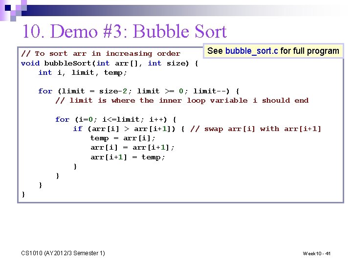 10. Demo #3: Bubble Sort See bubble_sort. c for full program // To sort