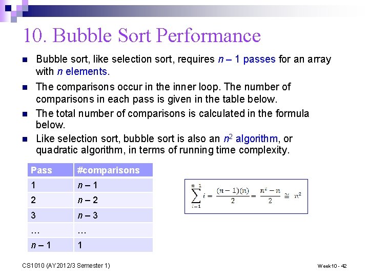 10. Bubble Sort Performance n Bubble sort, like selection sort, requires n – 1