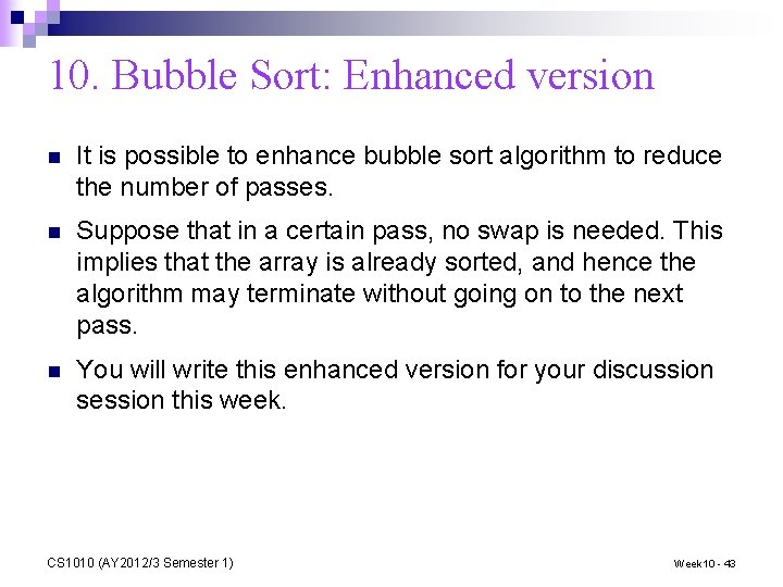 10. Bubble Sort: Enhanced version n It is possible to enhance bubble sort algorithm
