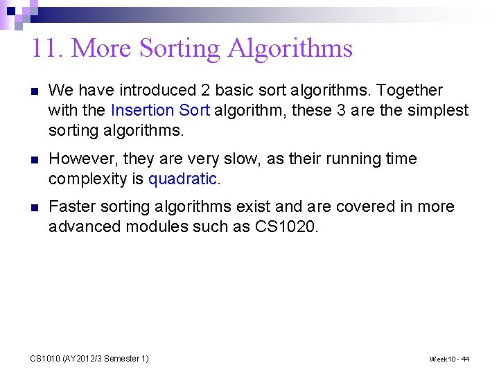 11. More Sorting Algorithms n We have introduced 2 basic sort algorithms. Together with
