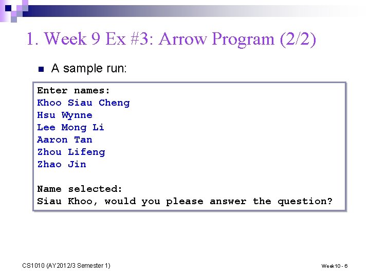 1. Week 9 Ex #3: Arrow Program (2/2) n A sample run: Enter names: