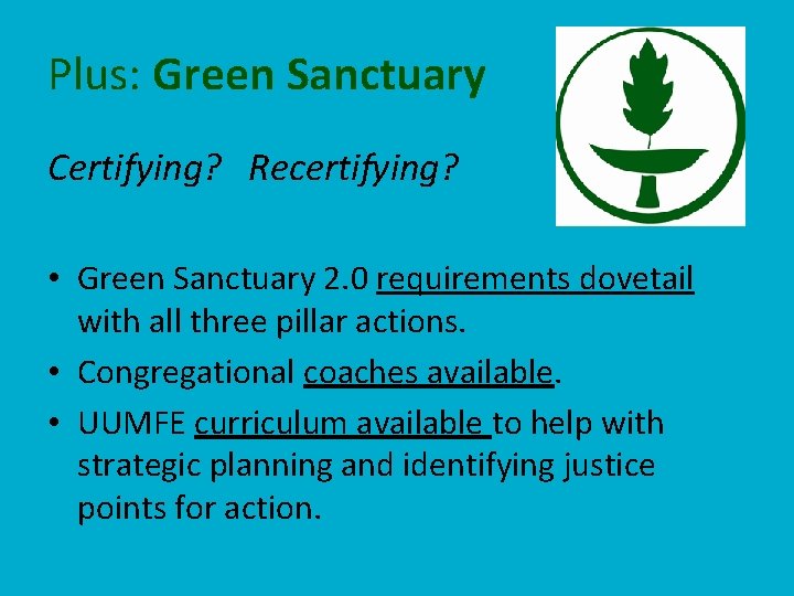 Plus: Green Sanctuary Certifying? Recertifying? • Green Sanctuary 2. 0 requirements dovetail with all