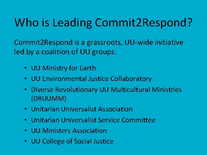 Who is Leading Commit 2 Respond? Commit 2 Respond is a grassroots, UU-wide initiative