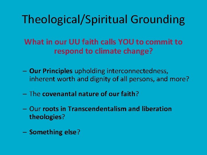 Theological/Spiritual Grounding What in our UU faith calls YOU to commit to respond to