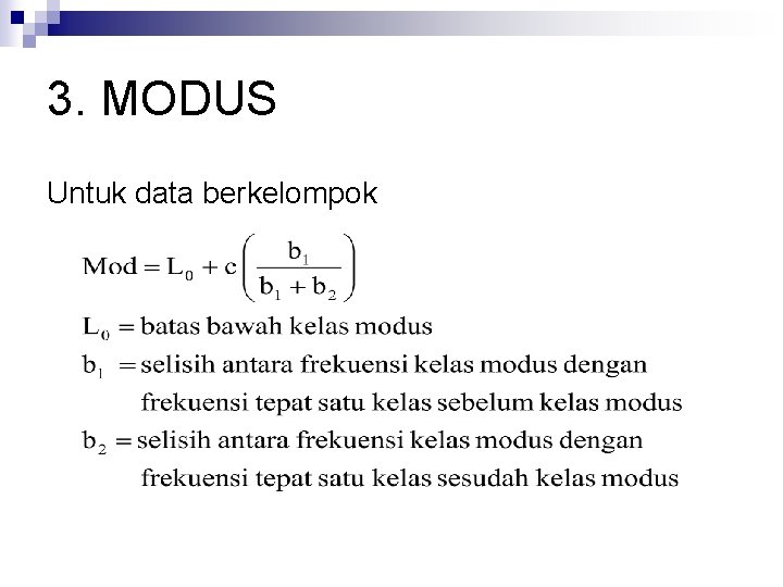 3. MODUS Untuk data berkelompok 