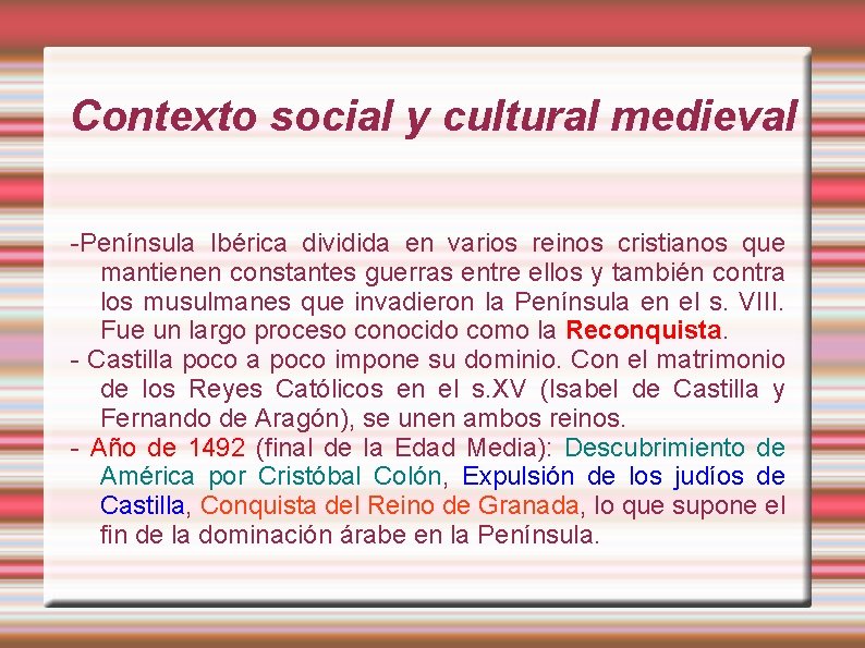 Contexto social y cultural medieval -Península Ibérica dividida en varios reinos cristianos que mantienen