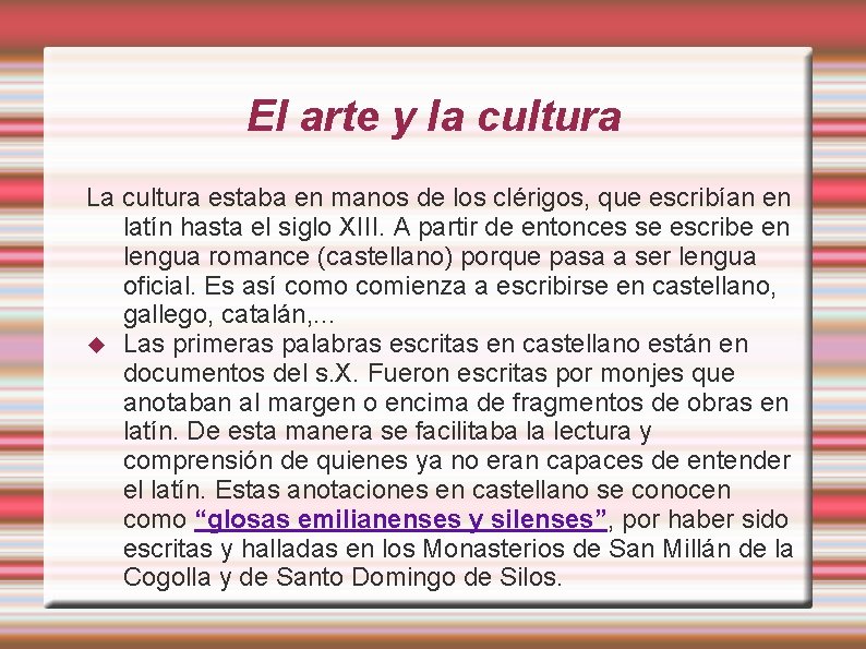 El arte y la cultura La cultura estaba en manos de los clérigos, que