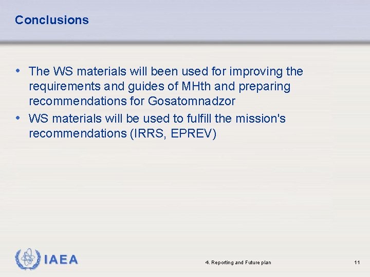 Conclusions • The WS materials will been used for improving the requirements and guides