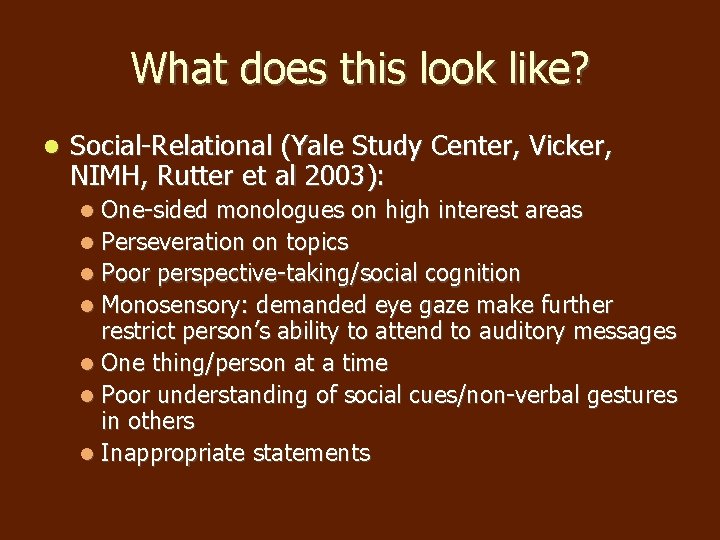 What does this look like? Social-Relational (Yale Study Center, Vicker, NIMH, Rutter et al What does this look like? Social-Relational (Yale Study Center, Vicker, NIMH, Rutter et al