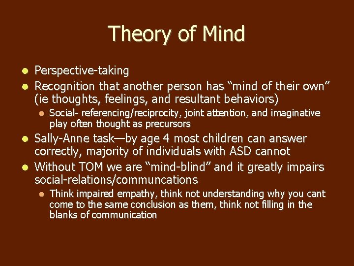 Theory of Mind Perspective-taking Recognition that another person has “mind of their own” (ie Theory of Mind Perspective-taking Recognition that another person has “mind of their own” (ie