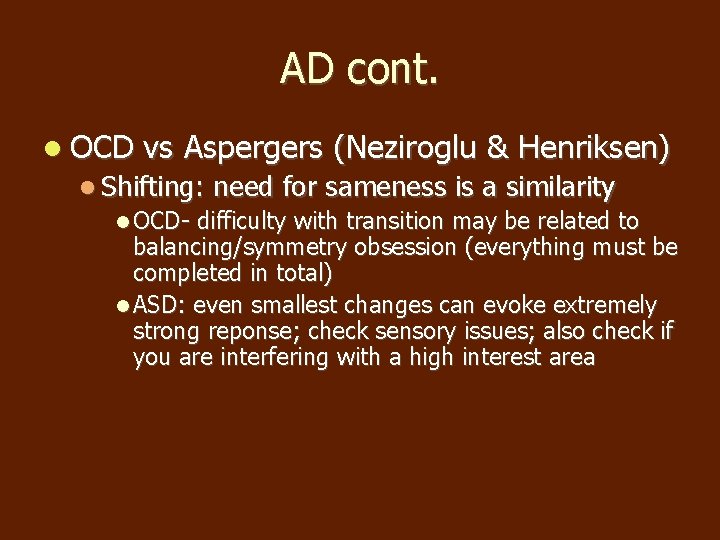 AD cont. OCD vs Aspergers (Neziroglu & Henriksen) Shifting: need for sameness is a AD cont. OCD vs Aspergers (Neziroglu & Henriksen) Shifting: need for sameness is a