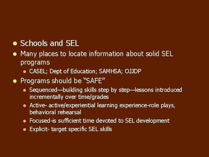 Schools and SEL Many places to locate information about solid SEL programs CASEL; Schools and SEL Many places to locate information about solid SEL programs CASEL;
