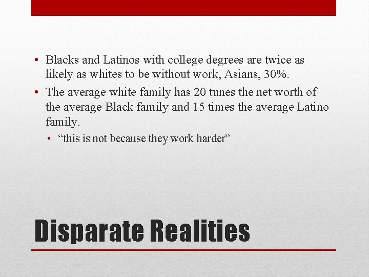  • Blacks and Latinos with college degrees are twice as likely as whites