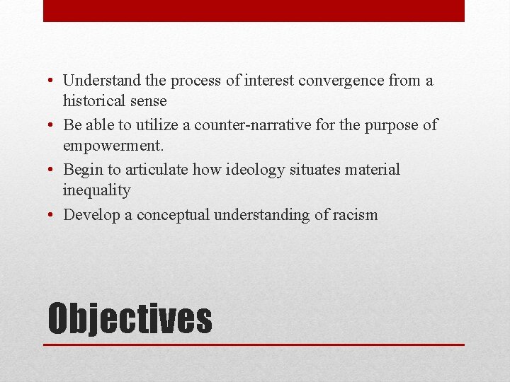  • Understand the process of interest convergence from a historical sense • Be