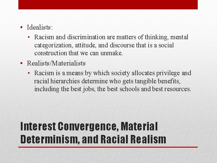  • Idealists: • Racism and discrimination are matters of thinking, mental categorization, attitude,