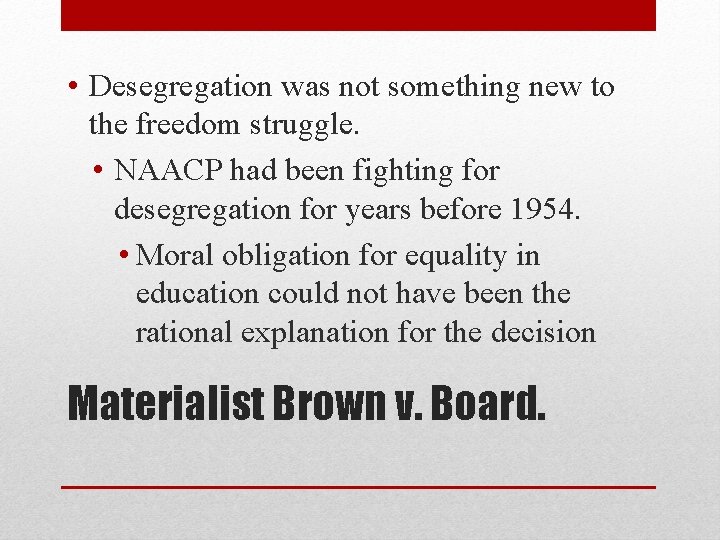  • Desegregation was not something new to the freedom struggle. • NAACP had