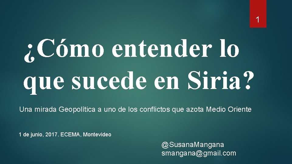 1 ¿Cómo entender lo que sucede en Siria? Una mirada Geopolítica a uno de