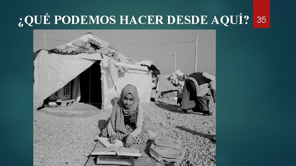 ¿QUÉ PODEMOS HACER DESDE AQUÍ? 35 