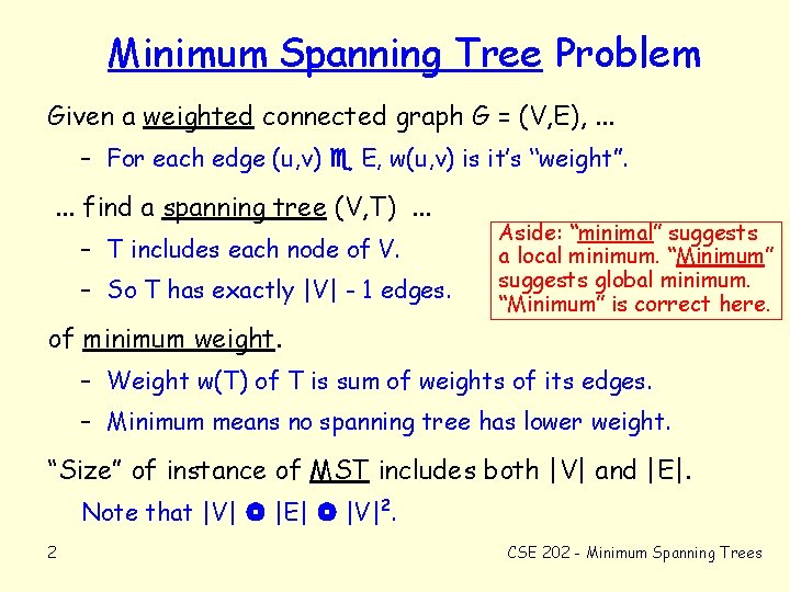 Minimum Spanning Tree Problem Given a weighted connected graph G = (V, E), .