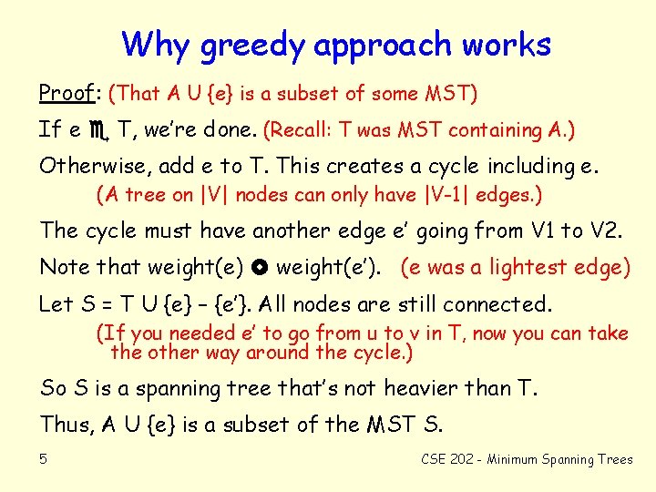 Why greedy approach works Proof: (That A U {e} is a subset of some