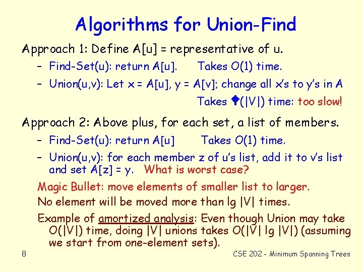 Algorithms for Union-Find Approach 1: Define A[u] = representative of u. – Find-Set(u): return