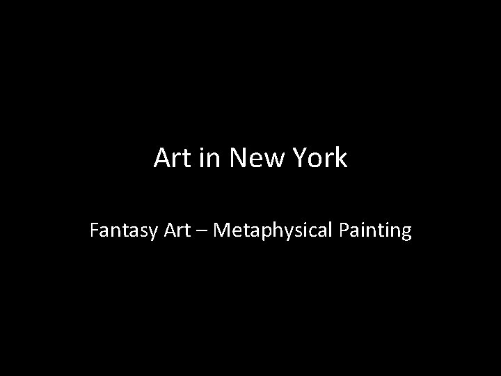 Art in New York Fantasy Art – Metaphysical Painting 