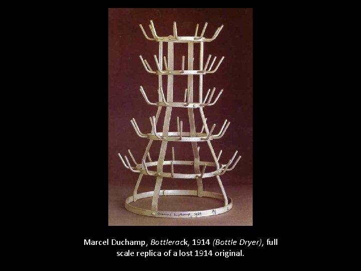 Marcel Duchamp, Bottlerack, 1914 (Bottle Dryer), full scale replica of a lost 1914 original.