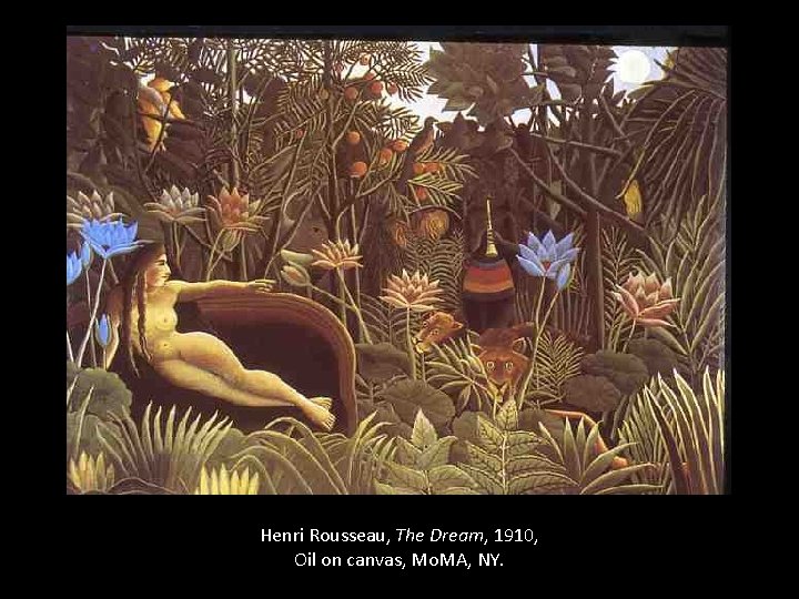 Henri Rousseau, The Dream, 1910, Oil on canvas, Mo. MA, NY. 