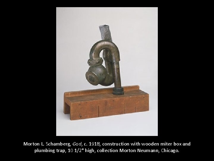 Morton L. Schamberg, God, c. 1918, construction with wooden miter box and plumbing trap,