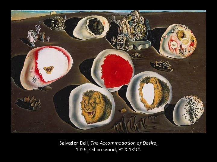 Salvador Dalí, The Accommodation of Desire, 1926, Oil on wood, 8” X 13¾”. 