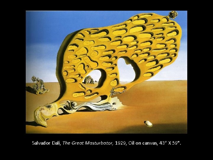 Salvador Dalí, The Great Masturbator, 1929, Oil on canvas, 43” X 59". 