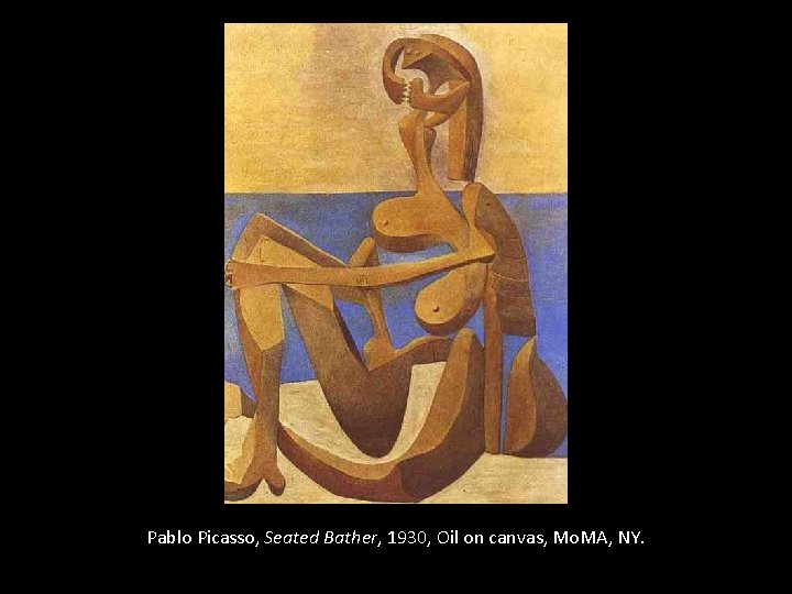 Pablo Picasso, Seated Bather, 1930, Oil on canvas, Mo. MA, NY. 