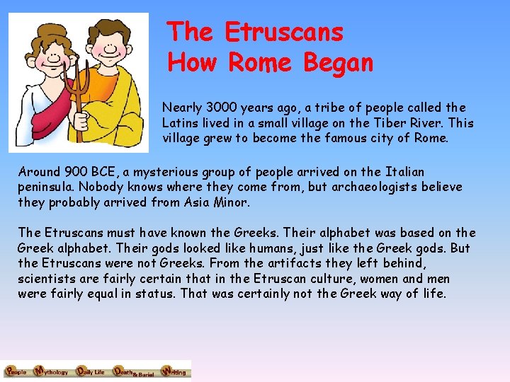 The Etruscans How Rome Began Nearly 3000 years ago, a tribe of people called