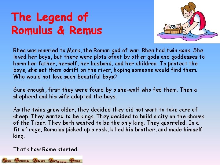 The Legend of Romulus & Remus Rhea was married to Mars, the Roman god