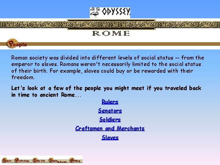 Roman society was divided into different levels of social status -- from the emperor