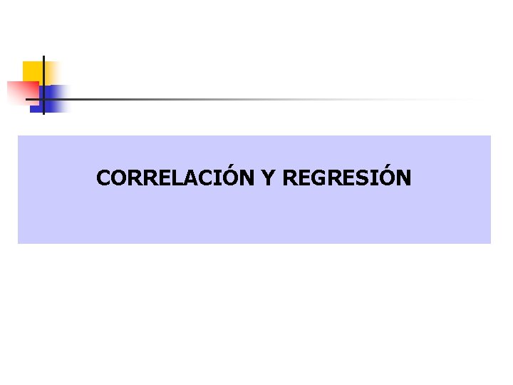 CORRELACIÓN Y REGRESIÓN 