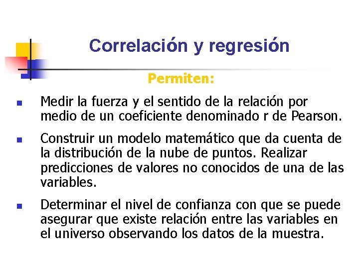 Correlación y regresión Permiten: n n n Medir la fuerza y el sentido de