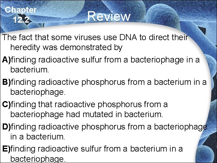 Chapter 12. 2 Review The fact that some viruses use DNA to direct their Chapter 12. 2 Review The fact that some viruses use DNA to direct their